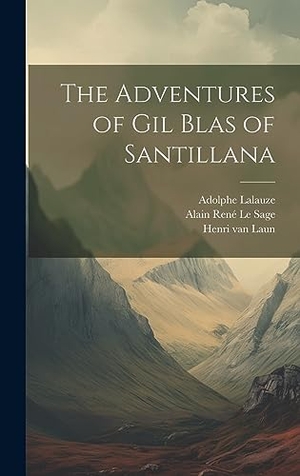 Laun, Henri Van / Le Sage, Alain René et al. The Adventures of Gil Blas of Santillana. British Library, Historical Print Editions, 2023.