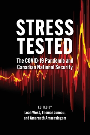 West, Leah. Stress Tested - The Covid-19 Pandemic and Canadian National Security. University of Calgary Press, 2021.