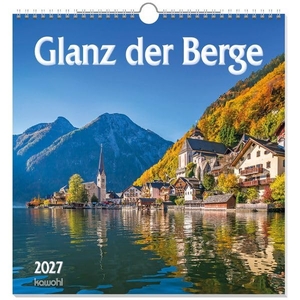 Glanz der Berge 2027 - Wandkalender mit Bergbildern und Bibelworten. Kawohl Verlag GmbH, 2026.