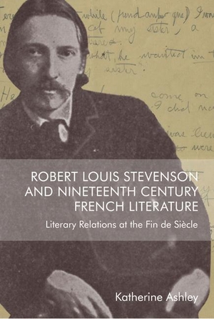 Ashley, Katherine. Robert Louis Stevenson and Nineteenth-Century French Literature - Literary Relations at the Fin de Siecle. Edinburgh University Press, 2024.