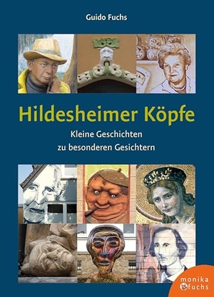 Fuchs, Guido. Hildesheimer Köpfe - Kleine Geschichten zu besonderen Gesichtern. Fuchs, Monika Verlag, 2025.
