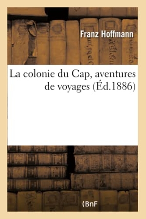 Hoffmann-F. La colonie du Cap, aventures de voyages. Hachette Livre, 2018.