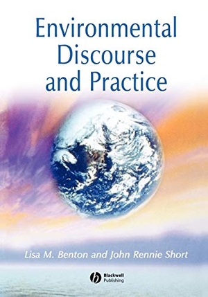 Benton / Short. Environmental Discourse and Practice. John Wiley & Sons, 1999.