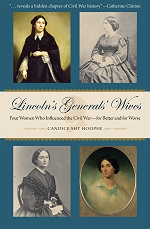 Hooper. Lincoln's Generals' Wives - Four Women Who Influenced the Civil War--For Better and for Worse. Kent State University Press, 2016.