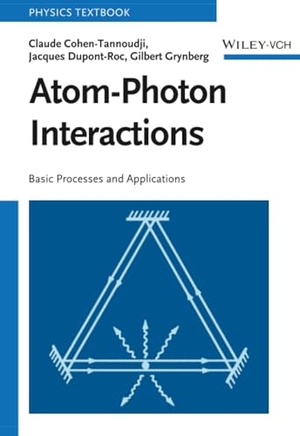 Cohen-Tannoudji, Claude / Dupont-Roc et al. Atom-Photon Interactions - Basic Processes and Applications. Wiley-VCH GmbH, 2024.