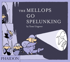 Ungerer, Tomi. The Mellops Go Spelunking. Phaidon Press Ltd, 2015.