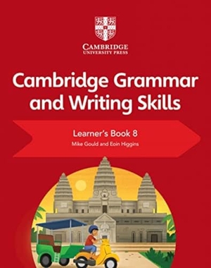 Gould, Mike / Eoin Higgins. Cambridge Grammar and Writing Skills Learner's Book 8. Cambridge University Press, 2019.