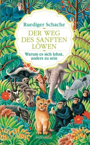 Schache, Ruediger. Der Weg des sanften Löwen - Warum es sich lohnt, anders zu sein. Hillhouse Verlag, 2021.