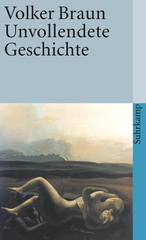 Braun, Volker. Unvollendete Geschichte. Suhrkamp Verlag AG, 1989.
