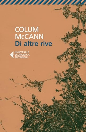 McCann, Colum. Di altre rive. Feltrinelli, 2024.