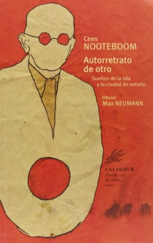 Nooteboom, Cees. Autorretrato de otro : sueños de la isla y la ciudad de antaño. Calambur Editorial, S.L., 2013.