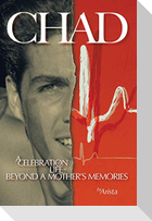 Chad, a Celebration of Life Beyond a Mother's Memories