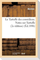 Le Tartuffe Des Comédiens. Notes Sur Tartuffe (2e Édition)