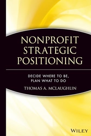 Mclaughlin. Nonprofit Strategic Positioning. John Wiley & Sons, 2006.