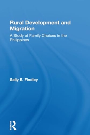 Findley, Sally E / Calvin Goldscheider. Rural Development And Migration - A Study Of Family Choices In The Philippines. Taylor & Francis Ltd (Sales), 2019.