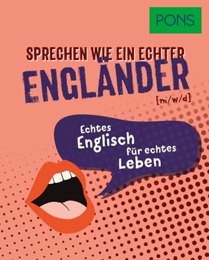 PONS Sprechen wie ein echter Engländer (m/w/d) - Echtes Englisch für echtes Leben. Pons Langenscheidt GmbH, 2025.