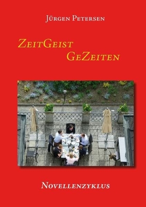 Petersen, Jürgen. ZeitGeist GeZeiten - Novellenzyklus. TWENTYSIX, 2017.