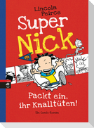 Super Nick 04 - Packt ein, ihr Knalltüten!