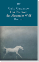Das Phantom des Alexander Wolf