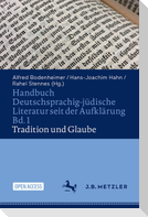 Handbuch Deutschsprachig-jüdische Literatur seit der Aufklärung Bd. 1: Tradition und Glaube