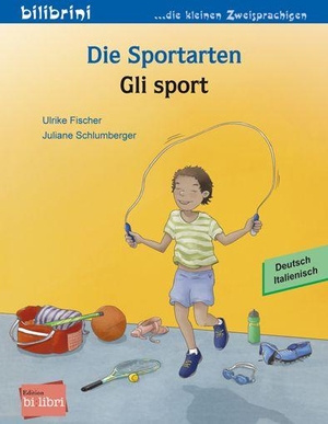 Fischer, Ulrike. Die Sportarten (Deutsch-Italienisch) - Zweisprachiges Kinderbuch. bilibri, 2020.
