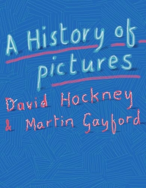 Hockney, David / Martin Gayford. A History of Pictures - From the Cave to the Computer Screen. Abrams Books, 2016.