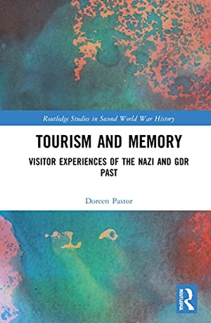 Pastor, Doreen. Tourism and Memory - Visitor Experiences of the Nazi and GDR Past. Taylor & Francis Ltd, 2021.