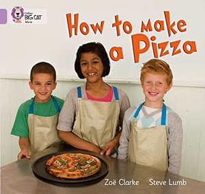 Lumb, Steve / Zoe Clarke. How to Make a Pizza - Band 00/Lilac. HarperCollins Publishers, 2010.