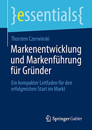 Czerwinski, Thorsten. Markenentwicklung und Markenführung für Gründer - Ein kompakter Leitfaden für den erfolgreichen Start im Markt. Springer Gabler, 2021.