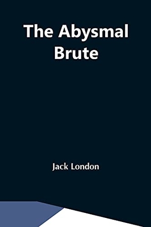 London, Jack. The Abysmal Brute. Alpha Editions, 2021.