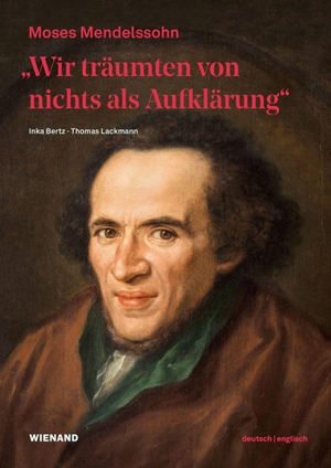 Lackmann, Thomas / Inka Bertz (Hrsg.). "Wir träumten von nichts als Aufklärung" - Moses Mendelssohn - zur Begleitung der Ausstellung im Jüdischen Museum Berlin. Wienand Verlag & Medien, 2022.