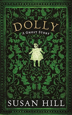 Hill, Susan. Dolly - A Ghost Story. Profile Books, 2012.