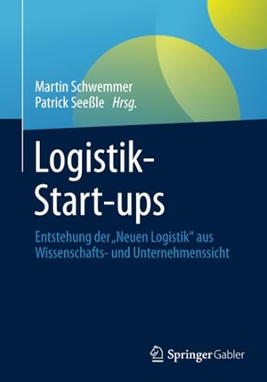 Seeßle, Patrick / Martin Schwemmer (Hrsg.). Logistik-Start-ups - Entstehung der ¿Neuen Logistik¿ aus Wissenschafts- und Unternehmenssicht. Springer Fachmedien Wiesbaden, 2021.