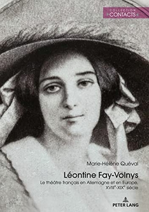 Quéval, Marie-Hélène. Léontine Fay-Volnys - Le théâtre français en Allemagne et en Europe, XVIIIe-XIXe siècle. Peter Lang, 2022.