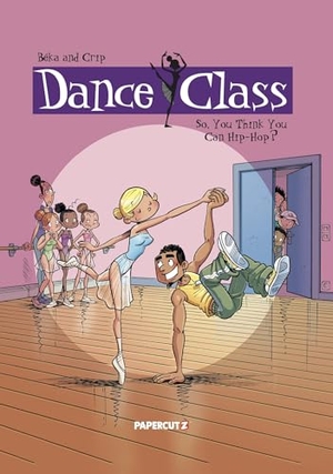 Beka. Dance Class Vol. 1 - So, You Think You Can Hip-Hop?. Papercutz, 2024.