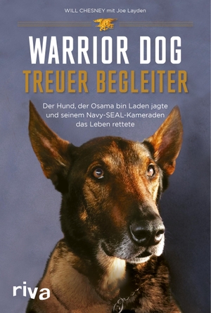 Chesney, Will. Warrior Dog - Treuer Begleiter - Der Hund, der Osama bin Laden jagte und seinem Navy-SEAL-Kameraden das Leben rettete. riva Verlag, 2021.