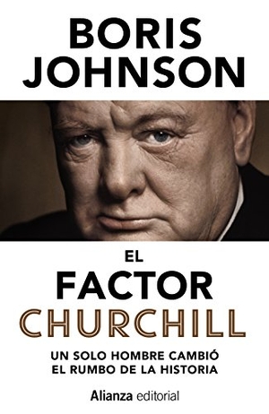 Ramón Buenaventura / Boris Johnson. El factor Churchill : un solo hombre cambió el rumbo de la historia. Alianza Editorial, 2017.