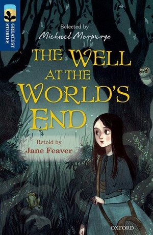 Feaver, Jane / Joseph Jacobs. Oxford Reading Tree TreeTops Greatest Stories: Oxford Level 14: The Well at the World's End. Oxford University Press, 2016.