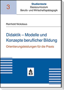Didaktik - Modelle und Konzepte beruflicher Bildung