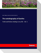 The autobiography of Goethe: