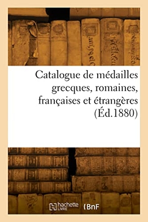 Rollin, Camille. Catalogue de médailles grecques, romaines, françaises et étrangères. Hachette Livre, 2022.