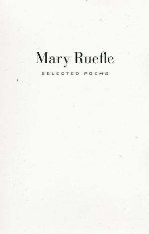 Ruefle, Mary. Selected Poems. Wave Books, 2011.