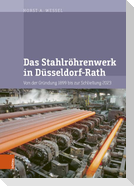 Das Stahlröhrenwerk in Düsseldorf-Rath
