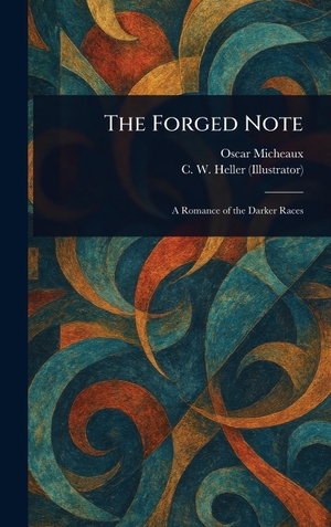 Micheaux, Oscar / C. W. Heller. The Forged Note. Legare Street Press, 2025.
