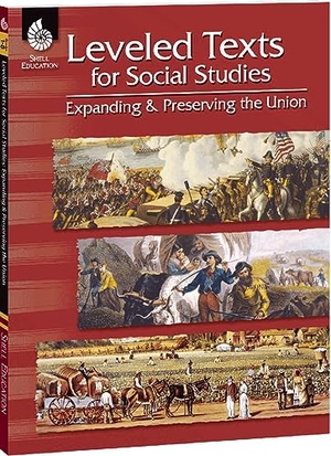 Housel, Debra J. Leveled Texts for Social Studies - Expanding and Preserving the Union. Shell Education Pub, 2007.