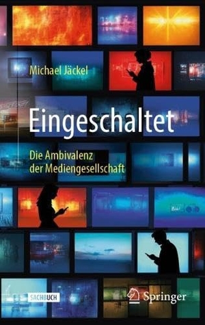 Jäckel, Michael. Eingeschaltet - Die Ambivalenz der Mediengesellschaft. Springer-Verlag GmbH, 2026.