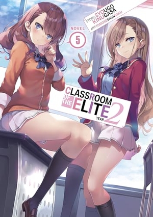Kinugasa, Syougo. Classroom of the Elite: Year 2 (Light Novel) Vol. 05. Penguin LLC  US, 2023.