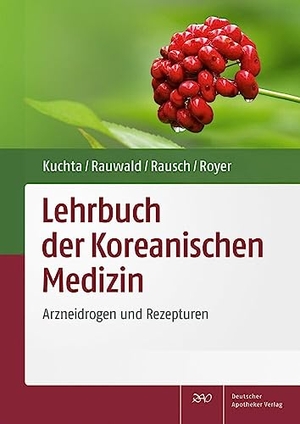 Kuchta, Kenny / Rauwald, Hans Wilhelm et al. Lehrbuch der Koreanischen Medizin - Arzneidrogen und Rezepturen. Deutscher Apotheker Vlg, 2023.