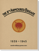THE 8TH ARMOURED BRIGADE 1939-1945