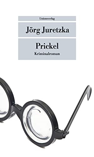 Juretzka, Jörg. Prickel. Unionsverlag, 2013.